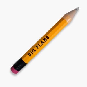 Close-up of giant yellow pencil with pink eraser and “Big Plans” text.