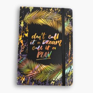 A5 hardcover notebook with black cover and gold foil text: “Don’t call it a dream, call it a plan.”
