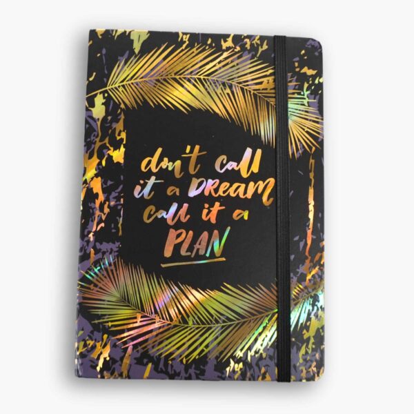 A5 hardcover notebook with black cover and gold foil text: “Don’t call it a dream, call it a plan.”